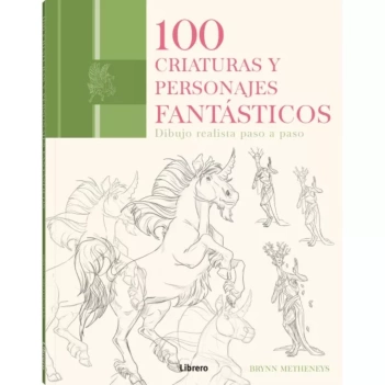 100 Criaturas y Personajes Fantásticos Editorial Librero