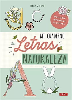 Mon carnet d'alphabet Nature Découvrez des alphabets créatifs M Zottino English