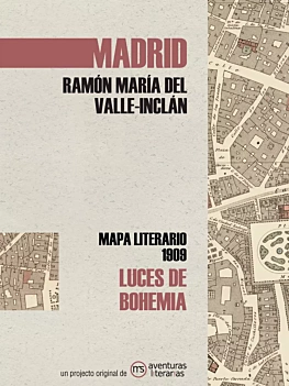 Luces de Bohemia Mapa Literario Madrid 1909 R Valle-Inclán Espagnol
