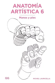 Artistic Anatomy 06 Hands and Feet M Lauricella Castellano