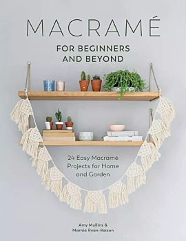 Macramé for Beginners and Beyond Miscellaneous English
