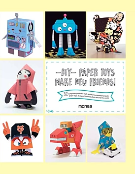 Do It Yourself Paper Toys Make new friends! J María Minguet Castellano