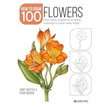 Draw 100 Flowers From Basic Shapes to Amazing Drawings in Super-easy Steps Varios Inglés
