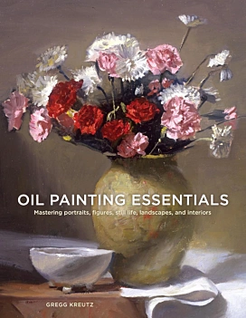 Oil Painting Essentials Mastering Portraits, Figures, Still Lifes, Landscapes, and Interiors G Kreutz Inglés