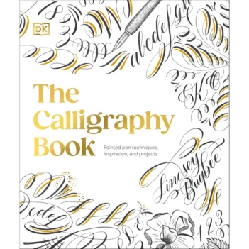 The Calligraphy Book Pointed Pen Techniques, Inspiration, and Projects L Bugbee Inglés