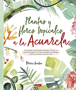 Plantes et fleurs tropicales à l'aquarelle M Boudon Castellano