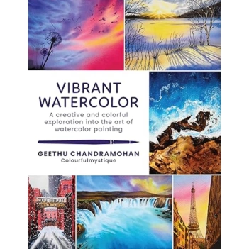Vibrant Watercolor a Creative and Colorful Exploration Into the Art of Watercolor Painting G Chandramohan Anglais