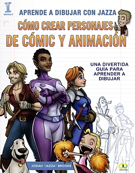 Aprende a dibujar con Jazza Cómo Crear Personajes de Cómic y Animación J Brooks Castellano