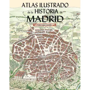 Atlas ilustrado de la Historia de Madrid P López Carcelén Castellano