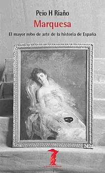 Marquesa: crónica del mayor robo de arte en España P H. Riaño Espagnol