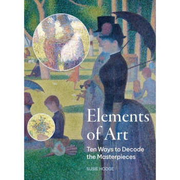 The Elements of Art Ten Ways to Decode the Masterpieces S Hodge Inglés