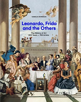 Leonardo Frida and the Others the History of Art 800 Years 100 Artists C Jouneaux Inglés