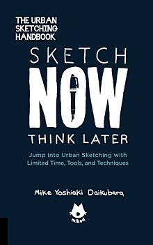 The Urban Sketching Handbook 05 Sketch Now, Think Later M Yoshiaki Daikubara Inglés