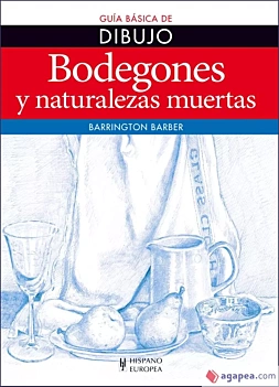 Bodegones y naturalezas muertas guía básica de dibujo B Barrington Castellano