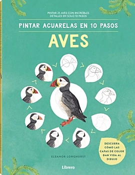Libro pintar acuarelas de aves en 10 pasos E Longhurst Castellano