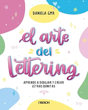 El arte del lettering Aprende a dibujar y crear letras bonitas D Gómora Álvarez Castellano