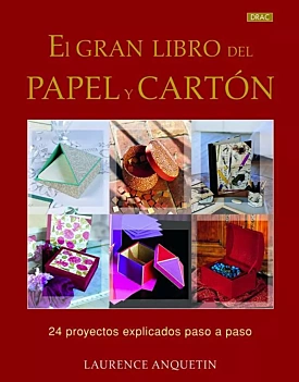 Le grand livre du papier et du carton 24 projets expliqués pas à pas L Anquetin English