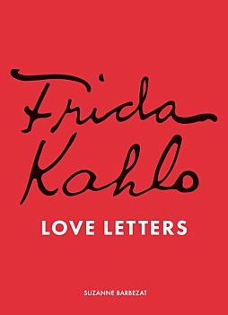 Frida Kahlo's Love Letters S Barbezat English