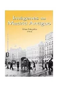 Imágenes del Madrid antiguo 3 parte 1940-1965 M Tébar Pérez Castellano