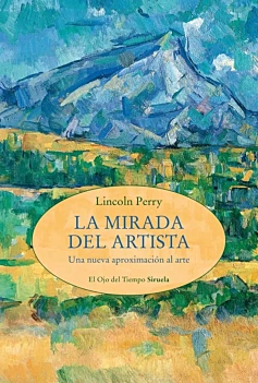 La mirada del artista Una nueva aproximación al arte L Perry Spanish