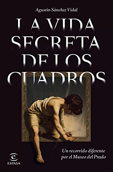 La Vida Secreta de los Cuadros A Sánchez Vidal Castellano