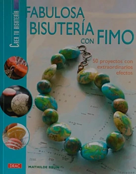 Créez vos bijoux fantaisie Fabuleux bijoux fantaisie avec la fimo M Brun Castellano