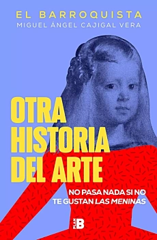 Otra Historia Del Arte No Pasa Nada Si No Te Gustan Las Meninas M Ángel Cajigal Vera English